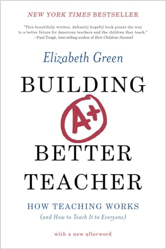 Building a Better Teacher: How Teaching Works (and How to Teach It to Everyone) - Click to Buy