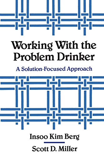 Working with the Problem Drinker: A Solution-Focused Approach - Click to Buy