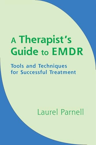Therapists Guide To Emdr: Tools And Techniques For Successful Treatment