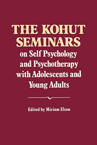 The Kohut Seminars: On Self Psychology and Psychotherapy with Adolescents and Young Adults - Click to Buy