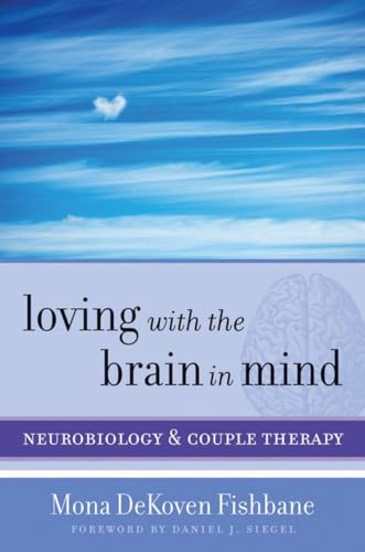 Loving with the Brain in Mind: Neurobiology and Couple Therapy (Norton Series on Interpersonal Neurobiology) - Click to Buy
