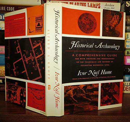 Historical Archeology: A Comprehensive Guide for Both Amateurs and Professionals to the Techniques and Methods of Excavating Historical Sites - Click to Buy