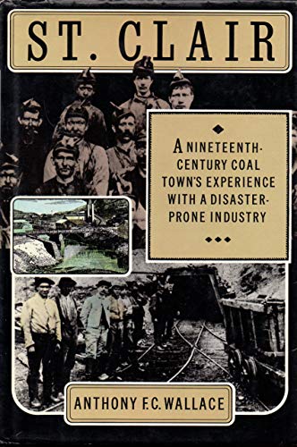 St. Clair: A Nineteenth Century Coal Town's Experience With a Disaster-Prone Industry - Click to Buy
