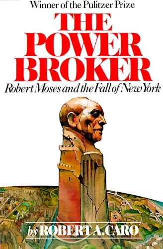 The Power Broker: Robert Moses and the Fall of New York - Click to Buy
