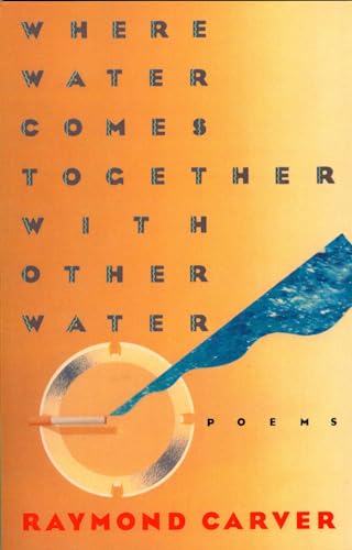 Where Water Comes Together with Other Water: Poems