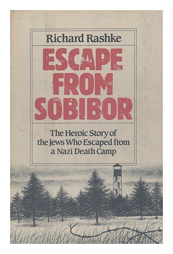 Escape from Sobibor: The Heroic Story of the Jews Who Escaped from a Nazi Death Camp - Click to Buy