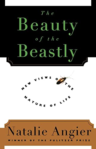The Beauty of the Beastly: New Views on the Nature of Life