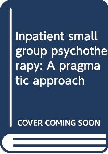 Inpatient small group psychotherapy: A pragmatic approach - Click to Buy