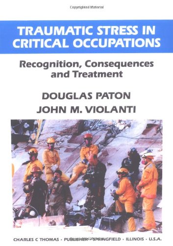 Traumatic Stress in Critical Occupations: Recognition, Consequences, and Treatment - Click to Buy