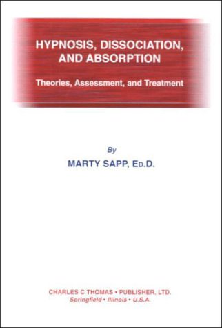 Hypnosis, Dissociation, and Absorption: Theories, Assessment, and Treatment - Click to Buy