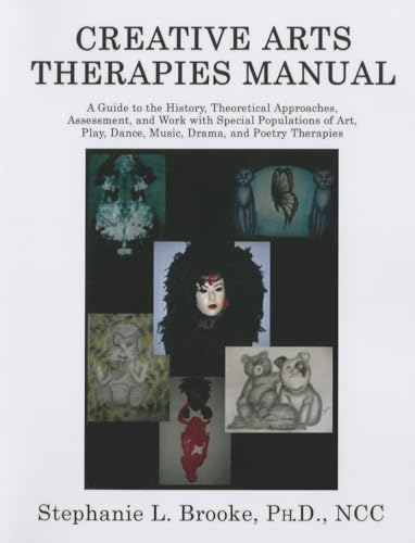 Creative Arts Therapies Manual: A Guide to the History, Theoretical Approaches, Assessment, And Work With Special Populations of Art, Play, Dance, Music, Drama, And Poetry Therapies - Click to Buy