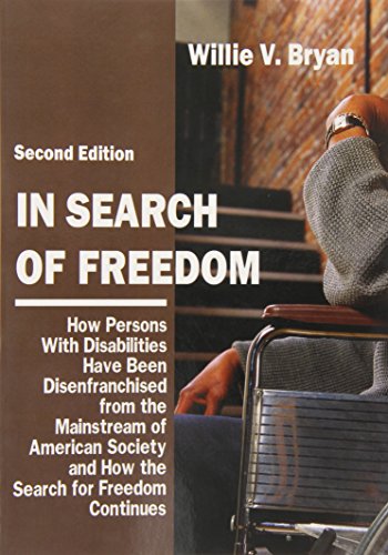 In Search of Freedom: How Persons With Disabilities Have Been Disenfranchised from the Mainstream of American Society And How the Search for Freedom Continues - Click to Buy
