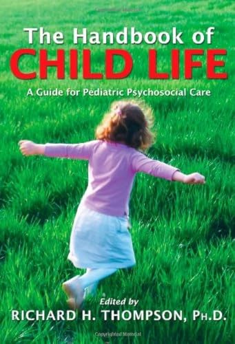 The Handbook of Child Life: A Guide for Pediatric Psychosocial Care - Click to Buy