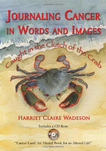 Journaling Cancer in Words and Images: Caught in the Clutch of the Crab - Click to Buy