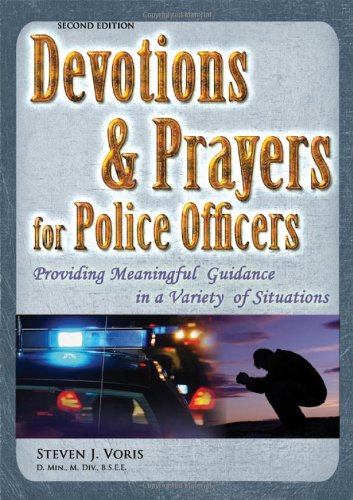 Devotions and Prayers for Police Officers: Providing Meaningful Guidance in a Variety of Situations - Click to Buy