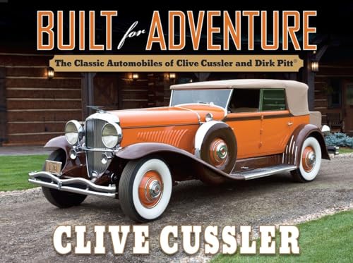 Built for Adventure: The Classic Automobiles of Clive Cussler and Dirk Pitt - Click to Buy