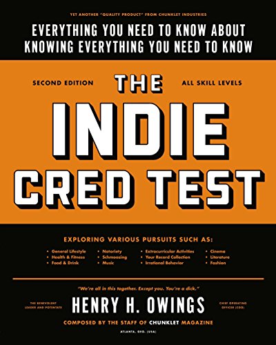 The Indie Cred Test: Everything You Need to Know About Knowing Everything You Need to Know - Click to Buy