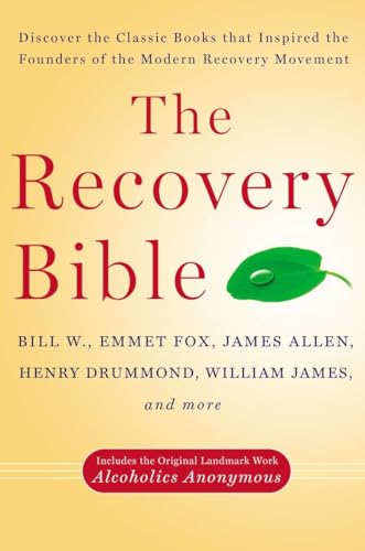 The Recovery Bible: Discover the Classic Books That Inspired the Founders of the Modern Recovery Movement--Includes the Original Landmark Work Alcoholics Anonymous - Click to Buy