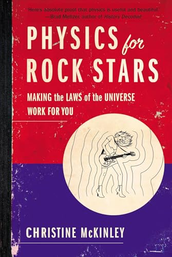 Physics for Rock Stars: Making the Laws of the Universe Work for You - Click to Buy