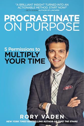 Procrastinate on Purpose: 5 Permissions to Multiply Your Time - Click to Buy