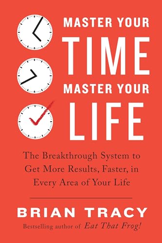 Master Your Time, Master Your Life: The Breakthrough System to Get More Results, Faster, in Every Area of Your Life - Click to Buy
