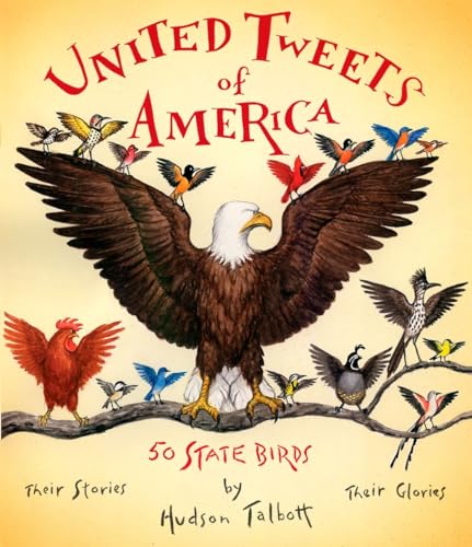 United Tweets of America: 50 State Birds Their Stories, Their Glories - Click to Buy