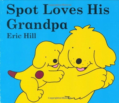 Spot Loves His Grandpa - Click to Buy