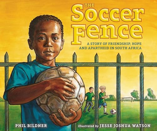The Soccer Fence: A story of friendship, hope, and apartheid in South Africa - Click to Buy