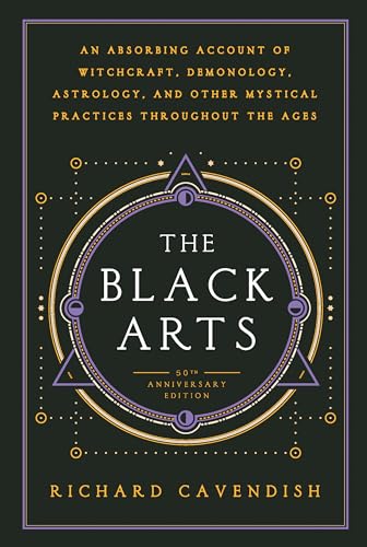 The Black Arts (50th Anniversary Edition): A Concise History of Witchcraft, Demonology, Astrology, Alchemy, and Other Mystical Practices Throughout the Ages - Click to Buy