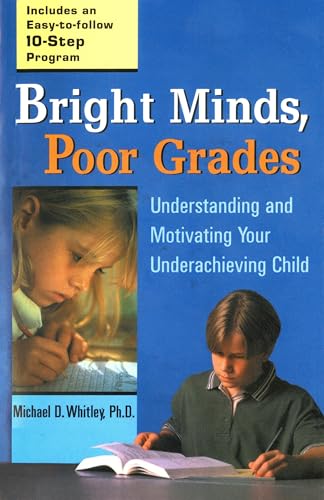 Bright Minds, Poor Grades: Understanding and Motivating Your Underachieving Child - Click to Buy