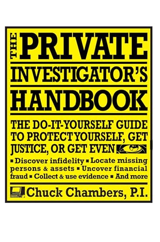 The Private Investigator Handbook: The Do-It-Yourself Guide to Protect Yourself, Get Justice, or Get Even - Click to Buy