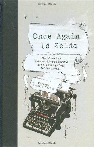 Once Again to Zelda: The Stories Behind Literature's Most Intriguing Dedications - Click to Buy