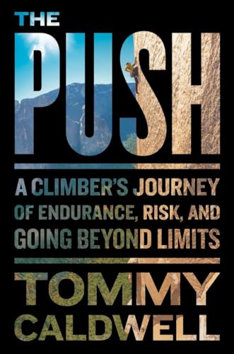 The Push: A Climber's Journey of Endurance, Risk, and Going Beyond Limits - Click to Buy