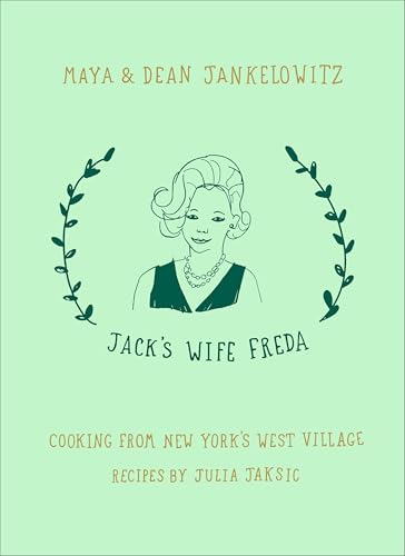 Jack's Wife Freda: Cooking From New York's West Village: A Cookbook - Click to Buy