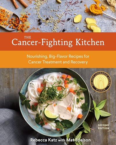 The Cancer-Fighting Kitchen, Second Edition: Nourishing, Big-Flavor Recipes for Cancer Treatment and Recovery [A Cookbook] - Click to Buy