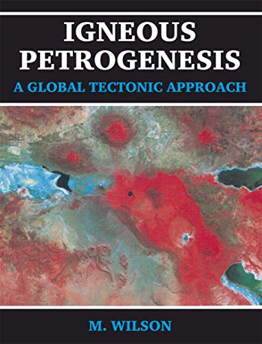 Igneous Petrogenesis A Global Tectonic Approach - Click to Buy