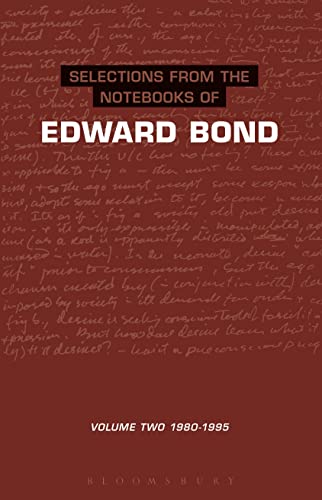 Selections from the Notebooks Of Edward Bond: Volume 2 1980-1995 (Diaries, Letters and Essays, 2)