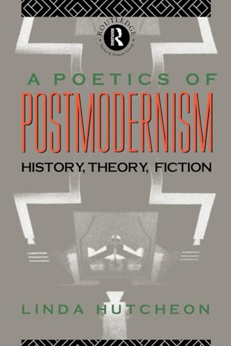 A Poetics of Postmodernism: History, Theory, Fiction - Click to Buy