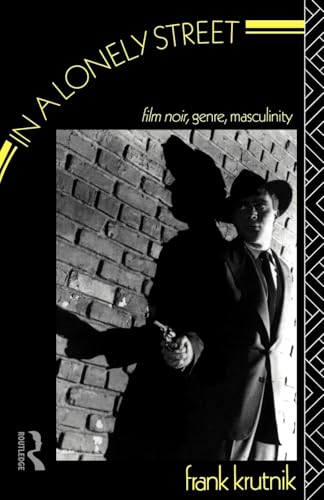 In a Lonely Street: Film Noir, Genre, Masculinity - Click to Buy