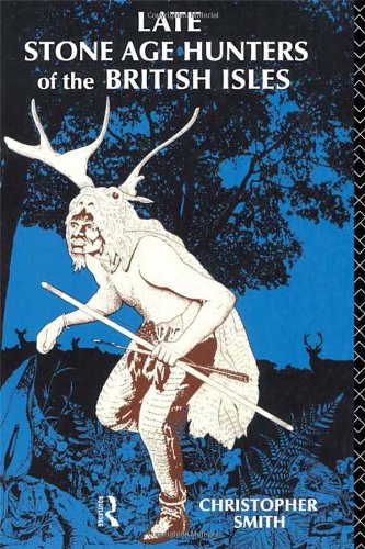 Late Stone Age Hunters of the British Isles - Click to Buy