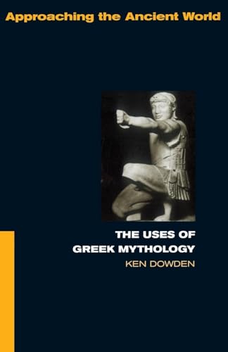 The Uses of Greek Mythology (Approaching the Ancient World) - Click to Buy