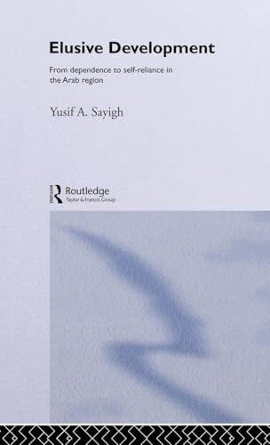 Elusive Development: From Dependence to Self-Reliance in the Arab Region - Click to Buy