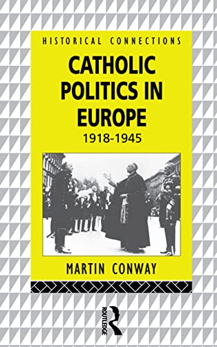 Catholic Politics in Europe, 1918-1945 (Historical Connections) - Click to Buy
