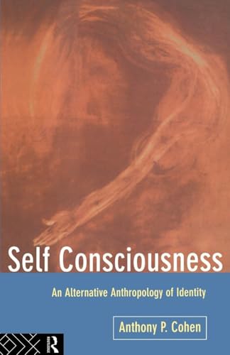 Self Consciousness: An Alternative Anthropology of Identity - Click to Buy