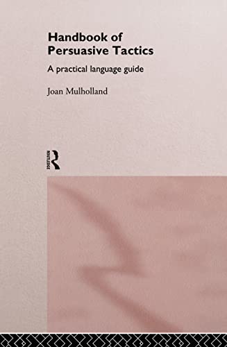 A Handbook of Persuasive Tactics: A Practical Language Guide - Click to Buy