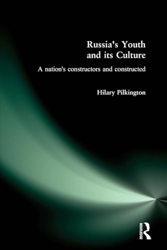 Russia's Youth and Its Culture: A Nation's Constructors and Constructed