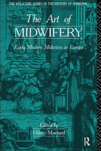 The Art of Midwifery: Early Modern Midwives in Europe - Click to Buy