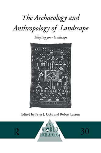 The Archaeology and Anthropology of Landscape: Shaping Your Landscape - Click to Buy