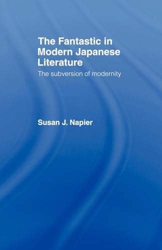 The Fantastic in Modern Japanese Literature: The Subversion of Modernity - Click to Buy