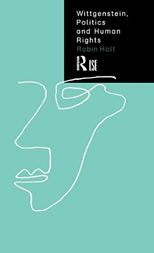 Wittgenstein, Politics and Human Rights (LSE/Routledge) - Click to Buy